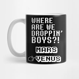 Where are we droppin boys? Venus?- Life on Venus, Mug